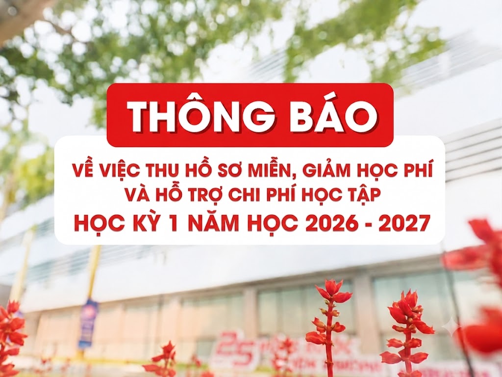 Thông báo về việc thu hồ sơ miễn, giảm học phí và hỗ trợ chi phí học tập Học kỳ 1 năm học 2026 – 2027